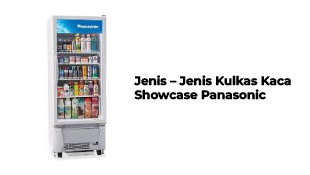 Jenis – jenis kulkas kaca showcase Panasonic
