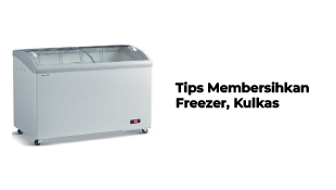 Tips Membersihkan Freezer, Kulkas