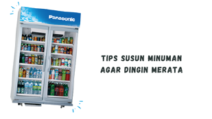 Tips Menyusun Minuman di Beverage Cooler Agar Dingin Merata